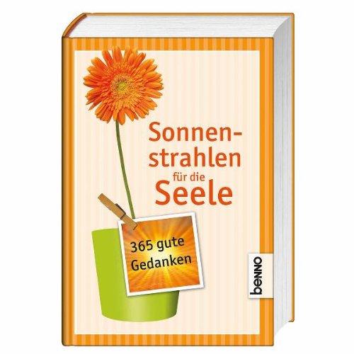 Sonnenstrahlen für die Seele: 365 gute Gedanken