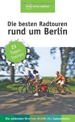 Die besten Radtouren rund um Berlin: 23 Tagestouren abseits des Autoverkehrs