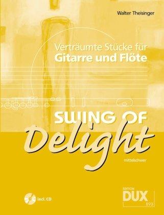 Swing Of Delight. Verträumte Stücke für Flöte und Gitarre