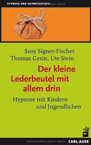 Der kleine Lederbeutel mit allem drin: Hypnose mit Kindern und Jugendlichen