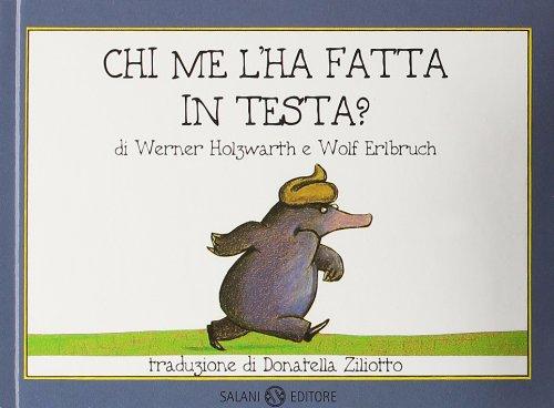 Chi me l'ha fatta in testa? (Illustrati)