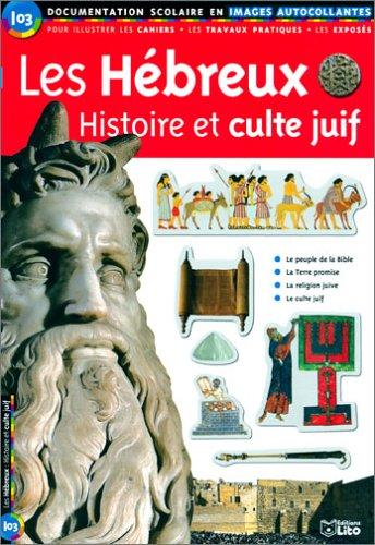 Les Hébreux : histoire et culte juif