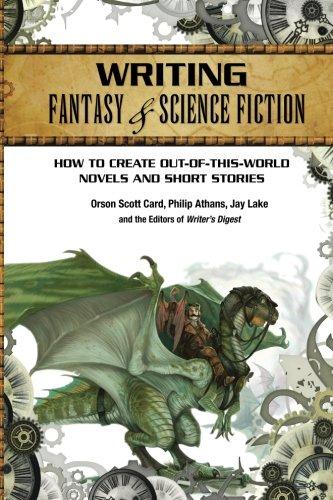 Writing Fantasy & Science Fiction: How to Create Out-Of-This-World Novels and Short Stories