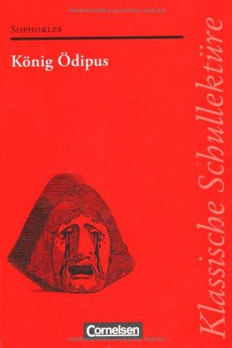 Klassische Schullektüre: König Ödipus: Text - Erläuterungen - Materialien. Empfohlen für das 10.-13. Schuljahr