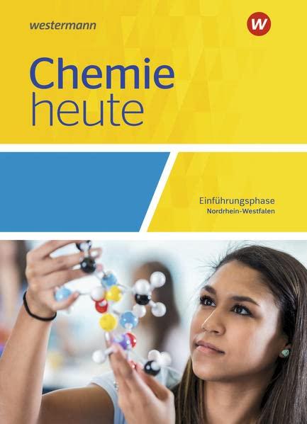 Chemie heute SII / Chemie heute SII - Ausgabe 2022 für Nordrhein-Westfalen: Ausgabe 2022 für Nordrhein-Westfalen / Einführungsphase: Schülerband: Ausgabe 2022 - Sekundarstufe 2