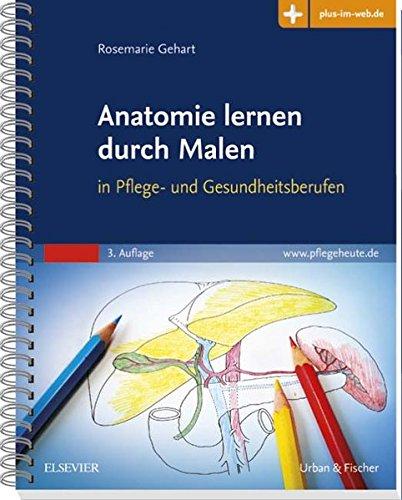 Anatomie lernen durch Malen: in Pflege- und Gesundheitsberufen - Mit Zugang zum Elsevier-Portal