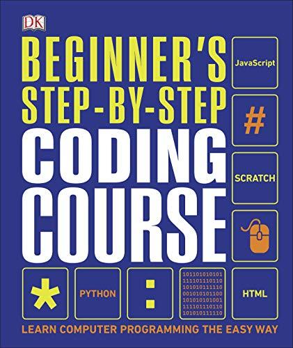 Beginner's Step-by-Step Coding Course: Learn Computer Programming the Easy Way (Dk)