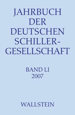 Jahrbuch der Deutschen Schillergesellschaft. Internationales Organ für neuere deutsche Literatur: Jahrbuch der Deutschen Schillergesellschaft 2007: BD 51