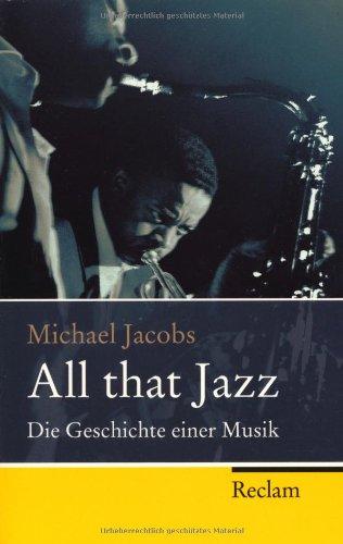 All that Jazz: Die Geschichte einer Musik