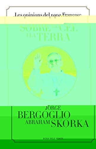 Sobre el cel i la terra: Les opinions del papa Francesc (Divulgació)