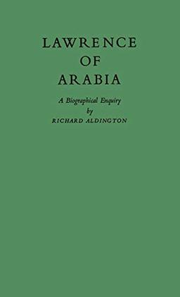 Lawrence of Arabia: A Biographical Enquiry