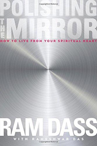 Polishing the Mirror: How to Live from Your Spiritual Heart