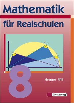 Mathematik für Realschulen - Neubearbeitung: Mathematik für Realschulen - Ausgabe 2001: Schülerband 8 Wahlpflichtfächergruppe II/III