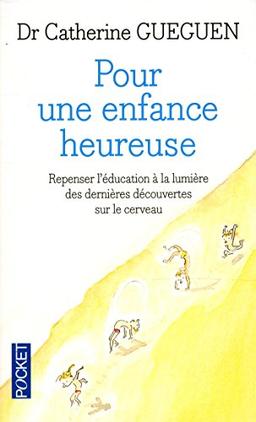 Pour une enfance heureuse : repenser l'éducation à la lumière des dernières découvertes sur le cerveau