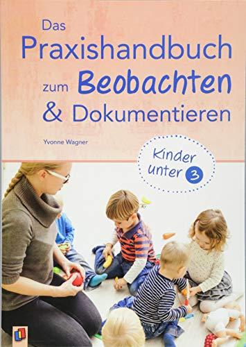 Das Praxishandbuch zum Beobachten und Dokumentieren – Kinder unter 3