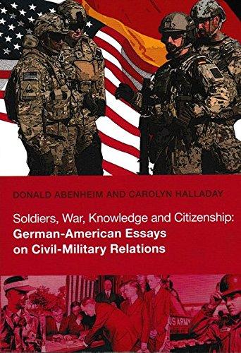 Soldiers, War, Knowledge and Citizenship: German-American Essays on Civil-Military Relations