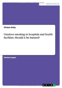 Outdoor smoking in hospitals and health facilities. Should it be banned?