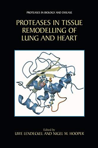 Proteases in Tissue Remodelling of Lung and Heart (Proteases in Biology and Disease, 1, Band 1)