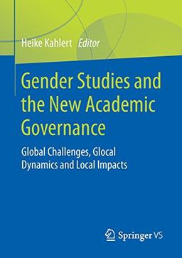 Gender Studies and the New Academic Governance: Global Challenges, Glocal Dynamics and Local Impacts