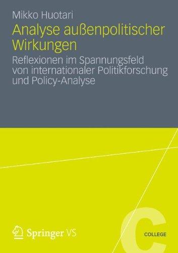 Analyse Außenpolitischer Wirkungen: Reflexionen im Spannungsfeld von Internationaler Politikforschung und Policy-Analyse (VS College) (German Edition)