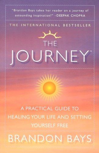 The Journey: A Practical Guide to Healing Your Life and Setting Yourself Free