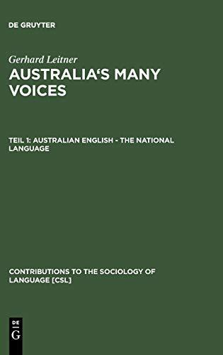 Australian English - The National Language (Contributions to the Sociology of Language [CSL], 90, Band 90)