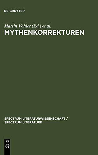 Mythenkorrekturen: Zu einer paradoxalen Form der Mythenrezeption (spectrum Literaturwissenschaft / spectrum Literature, Band 3)