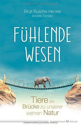 Fühlende Wesen: Tiere als Brücke zu unserer wahren Natur