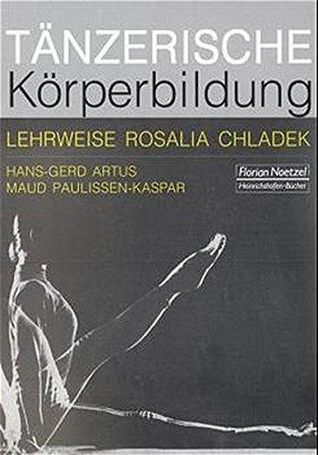 Tänzerische Körperbildung.Lehrweise Rosalia Chladek