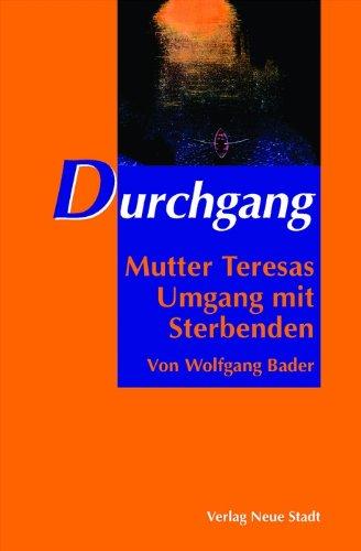 Durchgang. Mutter Teresas Umgang mit Sterbenden