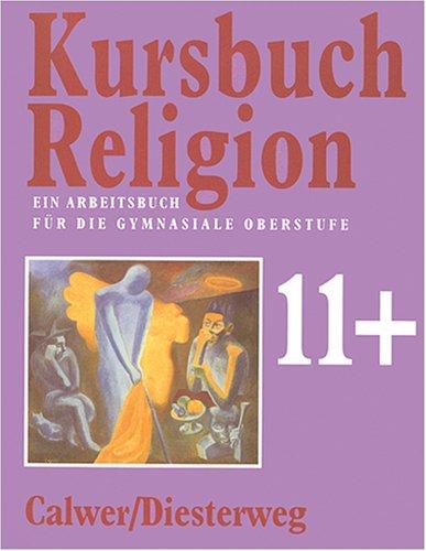 Kursbuch Religion 11 plus. Ein Arbeitsbuch für die gymnasiale Oberstufe