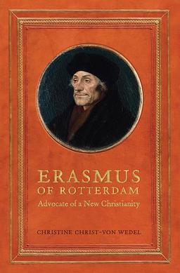 Erasmus of Rotterdam: Advocate of a New Christianity (Erasmus Studies)