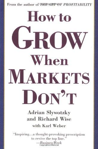 How to Grow When Markets Don't: Discovering the New Drivers of Growth