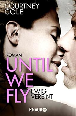 Until We Fly - Ewig vereint: Roman