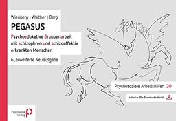 PEGASUS: Psychoedukative Gruppenarbeit mit schizophren und schizoaffektiv erkrankten Menschen (Psychosoziale Arbeitshilfen)