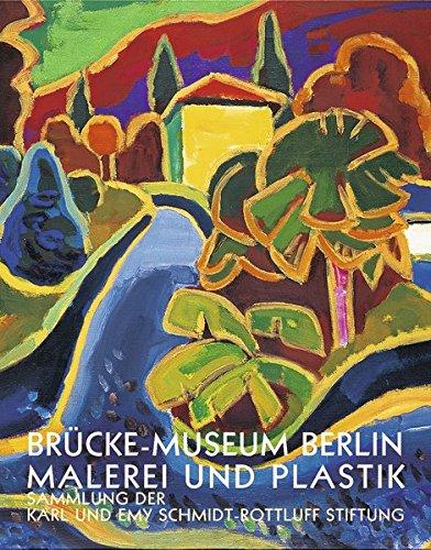 Brücke-Museum Berlin: Malerei und Plastik: Sammlung der Karl und Emy Schmidt-Rottluff Stiftung. Bestandskatalog. Band II