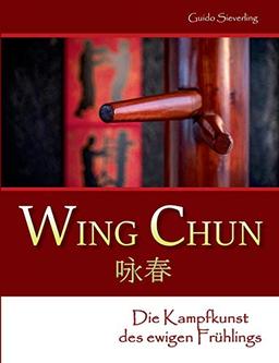 Wing Chun: Die Kampfkunst des ewigen Frühlings