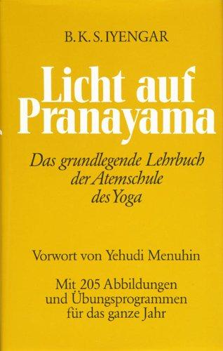 Licht auf Pranayama. Die Atemschule des Yoga