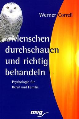 Menschen durchschauen und richtig behandeln. Psychologie für Beruf und Familie.