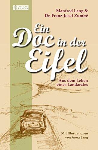 Ein Doc in der Eifel: Aus dem Leben eines Landarztes (Edition Eyfalia)