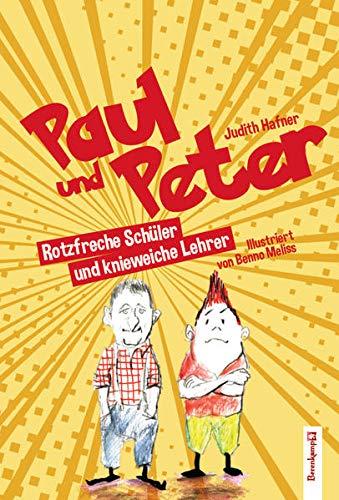 Paul und Peter: Rotzfreche Schler und knieweiche Lehrer