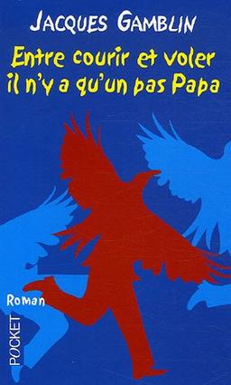 Entre courir et voler, il n'y a qu'un pas, papa