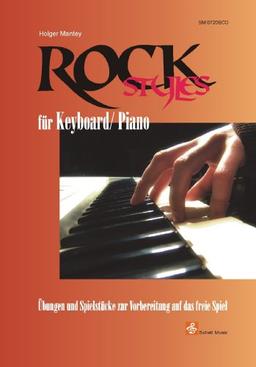 Rock Styles für Keyboard/ Piano (Buch & CD): Übungen und Spielstücke zur Vorbereitung auf das freie Spiel