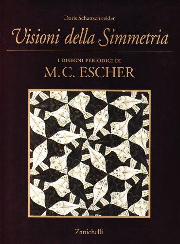 Visioni della simmetria. I disegni periodici di M. C. Escher