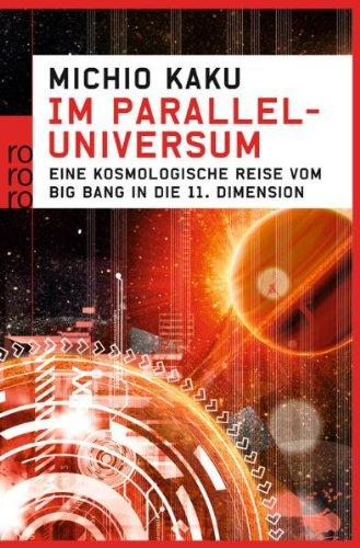 Im Paralleluniversum: Eine kosmologische Reise vom Big Bang in die 11. Dimension