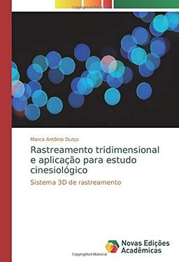 Rastreamento tridimensional e aplicação para estudo cinesiológico: Sistema 3D de rastreamento