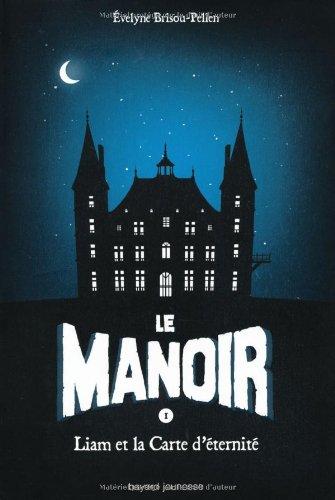 Le manoir. Vol. 1. Liam et la carte d'éternité