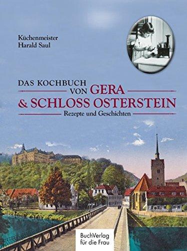 Das Kochbuch von Gera & Schloss Osterstein. Rezepte und Geschichten