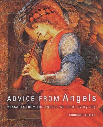 Advice from Angels: Messages from the Angels We Meet Every Day