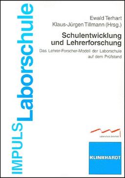 Schulentwicklung und Lehrerforschung: Das Lehrer-Forscher-Modell der Laborschule auf dem Prüfstand